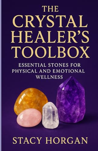 The Crystal Healer’s Toolbox: Essential Stones for Physical and Emotional Wellness von Independently published