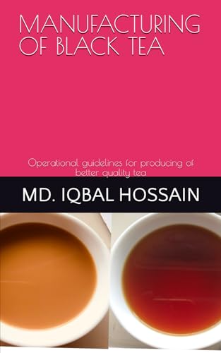 MANUFACTURING OF TEA: Operational guidelines for producing of better quality tea (TEA SCIENCE AND MANAGEMENT, Band 5) von Independently published