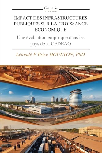 IMPACT DES INFRASTRUCTURES PUBLIQUES SUR LA CROISSANCE ECONOMIQUE IMPACT DES INFRASTRUCTURES PUBLIQUES SUR LA CROISSANCE ECONOMIQUE von BAYSHOP (Generis Publishing)