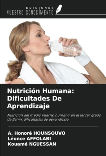 Nutrición Humana: Dificultades De Aprendizaje: Nutrición del medio interno humano en el tercer grado de Benín: dificultades de aprendizaje von Ediciones Nuestro Conocimiento