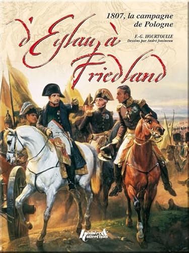D' Eylau à Friedland: La campagne de 1807 von HISTOIRE COLLEC