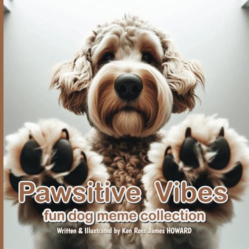 Pawsititve Vibes (Dogs): The Ultimate Original Dog Meme Collection von Independently published