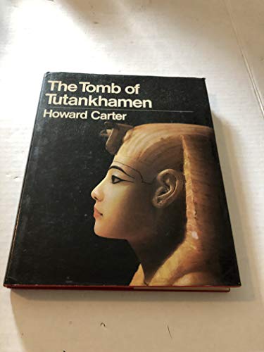 The tomb of Tutankhamen: With 17 color plates and 65 monochrome illus. and 2 appendices