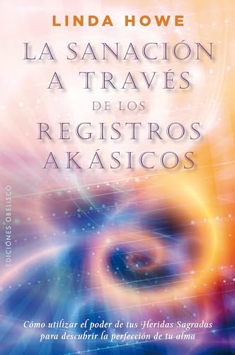 La sanación a través de los registros Akásicos: Como Utilizar el Poder de Tus Heridas Sagradas Para Descubrir la Perfeccion de Tu Alma (NUEVA CONSCIENCIA) von Obelisco