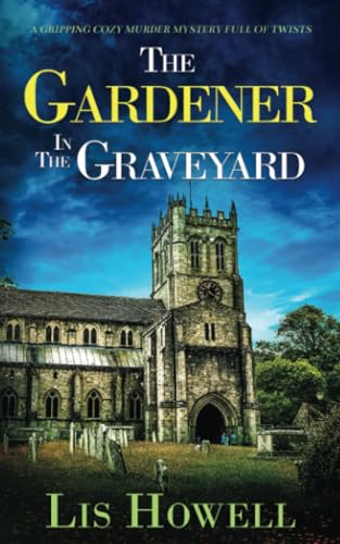 THE GARDENER IN THE GRAVEYARD a gripping cozy murder mystery full of twists (Suzy Spencer Mysteries, Band 5)