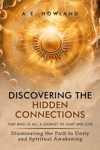 Discovering the Hidden Connections That Bind Us All: A Journey of Light and Love von Native Book Publishing