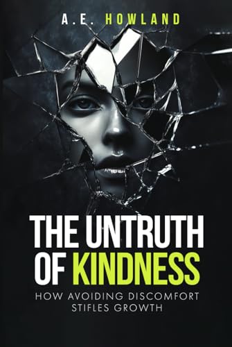 The Untruth of Kindness: How Avoiding Discomfort Stifles Growth von Native Book Publishing