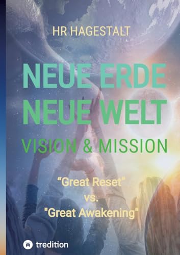 NEUE ERDE - NEUE WELT Vision & Mission: "Great Reset" versus "Great Awakening" von tredition