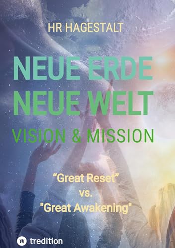 NEUE ERDE - NEUE WELT Vision & Mission: "Great Reset" versus "Great Awakening" von tredition