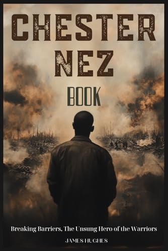 Chester Nez Book: Breaking Barriers, The Unsung Hero of the Warriors von Independently published