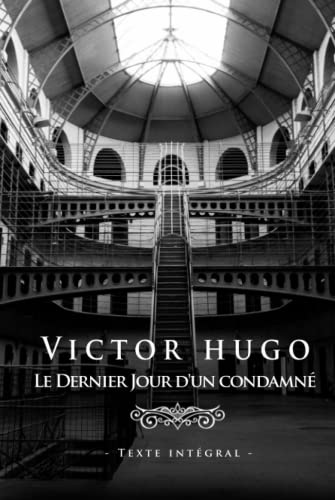 Victor Hugo Le Dernier Jour d'un Condamné - Edition illustrée Victor Hugo Le Dernier Jour d'un Condamné - Edition illustrée von Independently published