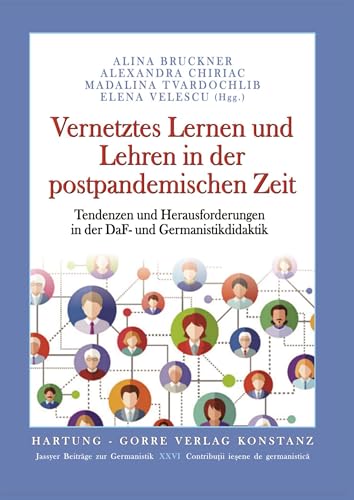 Vernetztes Lernen und Lehren in der postpandemischen Zeit: Tendenzen und Herausforderungen in der DaF- und Germanistikdidaktik (Jassyer Beiträge zur Germanistik) von Hartung-Gorre