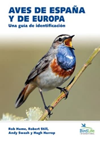 AVES DE ESPAÑA Y DE EUROPA: Una guía de identificación (GUIAS DEL NATURALISTA, Band 20)