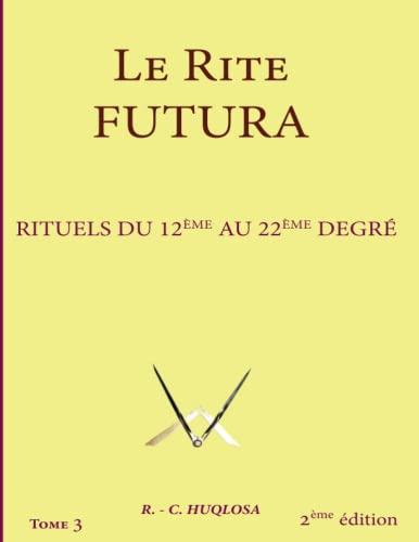 Rituels du 12ème au 22ème degré: Le Rite Futura von Independently published