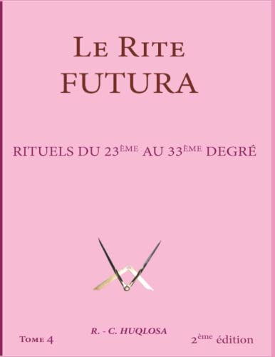 Rituels du 23ème au 33ème degré: Le Rite Futura von Independently published