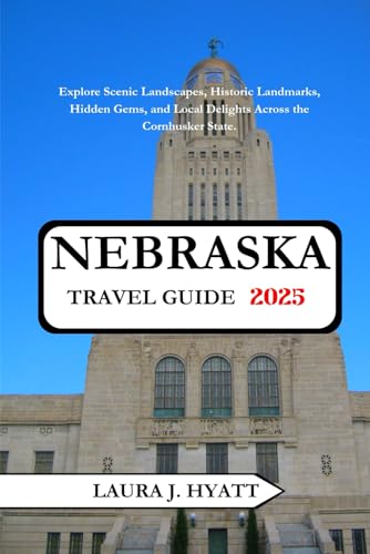 NEBRASKA TRAVEL GUIDE 2025: Explore Scenic Landscapes, Historic Landmarks, Hidden Gems, and Local Delights Across the Cornhusker State. von Independently published