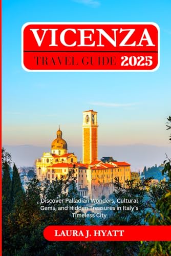 Vicenza Travel Guide 2025: Discover Palladian Wonders, Cultural Gems, and Hidden Treasures in Italy’s Timeless City. von Independently published