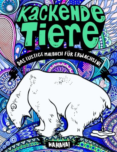 Kackende Tiere - Das lustige Malbuch für Erwachsene: Lustiges Geschenk für Männer, Frauen, Freunde, Kollegen und Tierliebhaber - mit Entspannungsmusik