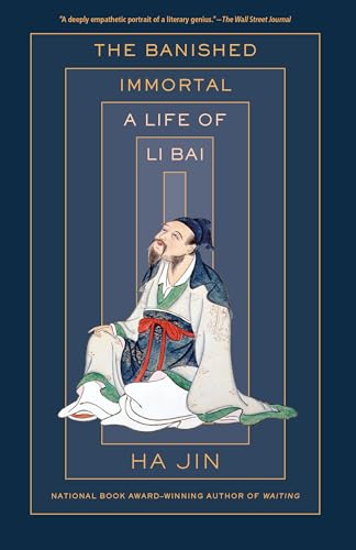 The Banished Immortal: A Life of Li Bai (Li Po)