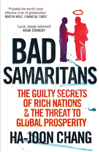 Bad Samaritans: The Guilty Secrets of Rich Nations and the Threat to Global Prosperity von Random House UK Ltd