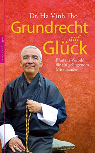 Grundrecht auf Glück: Bhutans Vorbild für ein gelingendes Miteinander von Nymphenburger Verlag
