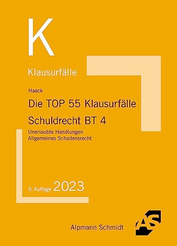 Die TOP 55 Klausurfälle Schuldrecht BT 4: Unerlaubte Handlungen, Allgemeines Schadensrecht von Alpmann Schmidt Verlag