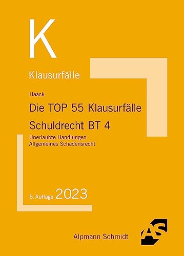Die TOP 55 Klausurfälle Schuldrecht BT 4: Unerlaubte Handlungen, Allgemeines Schadensrecht Die TOP 55 Klausurfälle Schuldrecht BT 4: Unerlaubte Handlungen, Allgemeines Schadensrecht