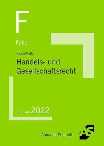 Fälle Handels- und Gesellschaftsrecht (Klausurfälle) Fälle Handels- und Gesellschaftsrecht (Klausurfälle)