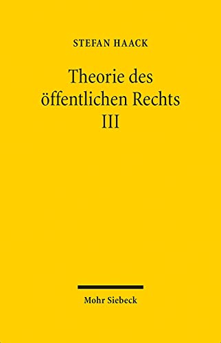 Theorie des öffentlichen Rechts III: Grundfragen einer juristischen Verfassungslehre (Theorie Des Offentlichen Rechts, 3) von Mohr Siebeck GmbH & Co. K