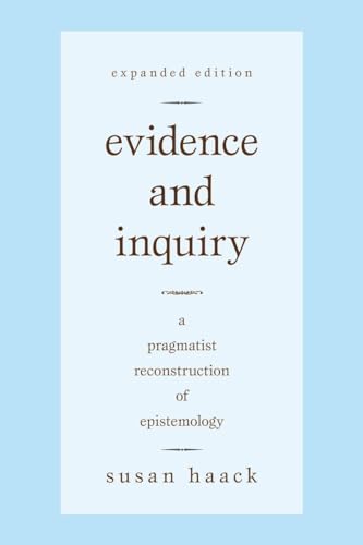 Evidence and Inquiry: A Pragmatist Reconstruction of Epistemology von Prometheus Books