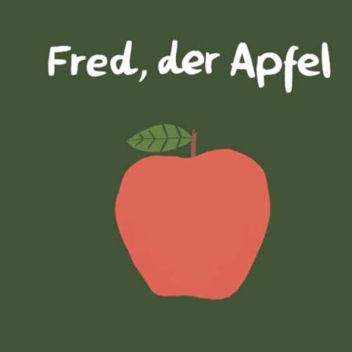 Fred, der Apfel von Independently published