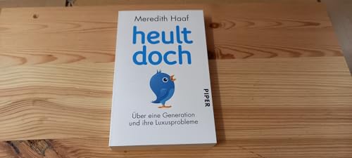 Heult doch: Über eine Generation und ihre Luxusprobleme