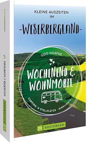 Bruckmann – Wochenend & Wohnmobil. Kleine Auszeiten im Weserbergland: Die besten Camping- und Stellplätze, alle Highlights und Aktivitäten von Bruckmann Verlag GmbH