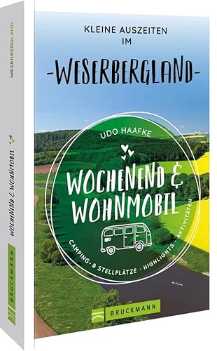 Bruckmann – Wochenend & Wohnmobil. Kleine Auszeiten im Weserbergland: Die besten Camping- und Stellplätze, alle Highlights und Aktivitäten