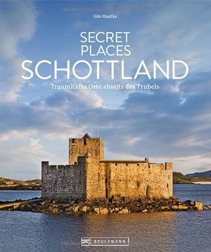 Reise-Bildband – Secret Places Schottland: Traumhafte Orte abseits des Trubels. Entdecken Sie geheime Reiseziele in Schottland