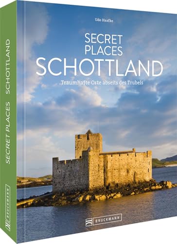 Reise-Bildband – Secret Places Schottland: Traumhafte Orte abseits des Trubels. Entdecken Sie geheime Reiseziele in Schottland