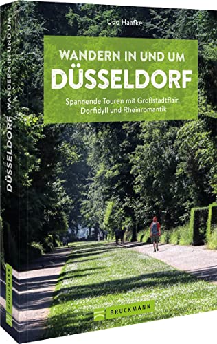 Wanderführer Düsseldorf – Wandern in und um Düsseldorf: Spannende Touren mit Großstadtflair, Dorfidyll und Rheinromantik von Bruckmann