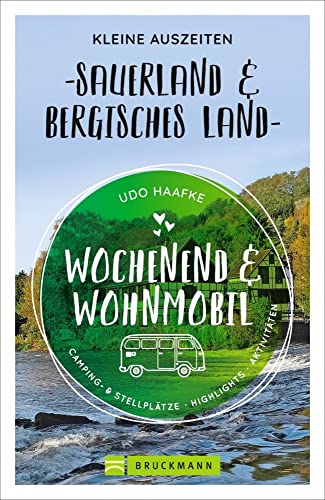 Bruckmann – Wochenend und Wohnmobil. Kleine Auszeiten im Sauerland und im Bergischen Land: Die besten Camping- und Stellplätze, alle Highlights und Aktivitäten. (Wochenend & Wohnmobil) von Bruckmann