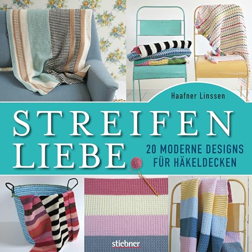 Streifenliebe. 20 moderne Designs für Häkeldecken /Anleitungen zum Decken häkeln von Stiebner Verlag GmbH