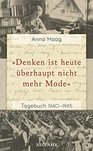 »Denken ist heute überhaupt nicht mehr Mode«: Tagebuch 1940–1945 (Reclam Taschenbuch) von Reclam Philipp Jun.