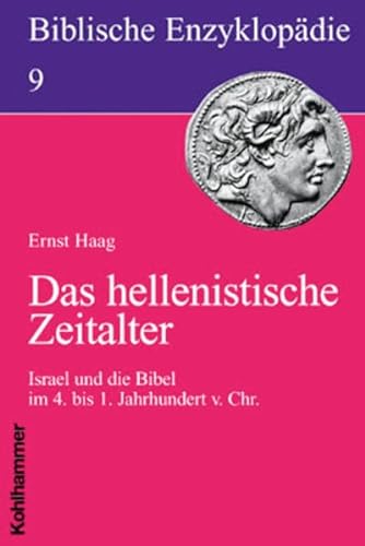 Das hellenistische Zeitalter: Israel und die Bibel im 4. bis 1. Jahrhundert v. Chr. (Biblische Enzyklopädie, 9, Band 9)