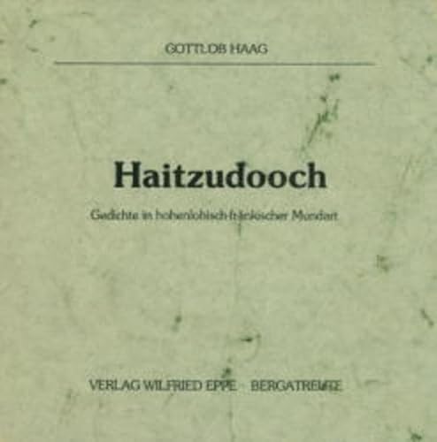 Haitzudooch. Gedichte in hohenlohisch-fränkischer Mundart