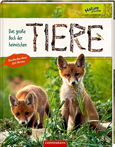 Das große Buch der heimischen Tiere: Entdecke über 350 Arten (Nature Zoom)