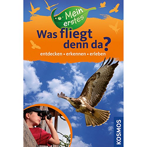 Mein erstes Was fliegt denn da?: entdecken, erkennen, erleben