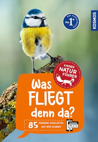 Was fliegt denn da? Kindernaturführer: 85 heimische Vogelarten und ihre Gesänge von Kosmos