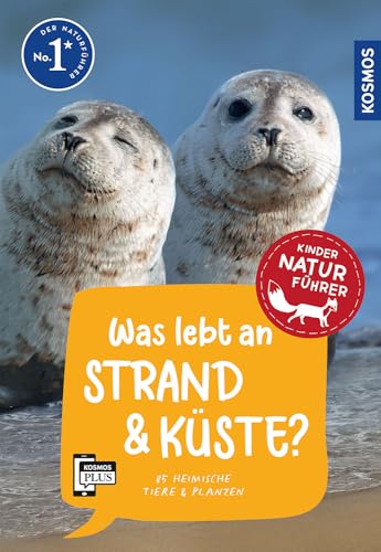 Was lebt an Strand und Küste? Kindernaturführer: 85 heimische Tiere und Pflanzen an Nord- und Ostsee kennenlernen - für Kinder ab 8 Jahre