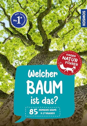 Welcher Baum ist das? Kindernaturführer: 85 heimische Bäume & Sträucher von KOSMOS