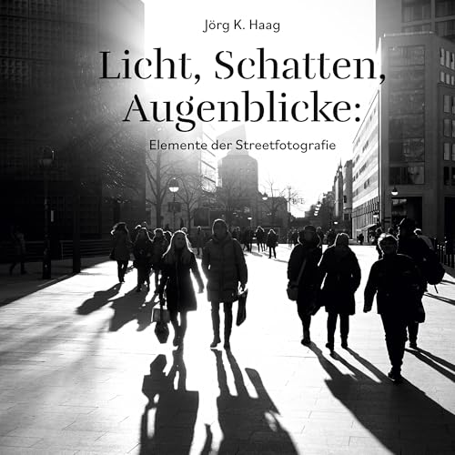 Licht, Schatten, Augenblicke: Elemente der Streetfotografie von BoD – Books on Demand