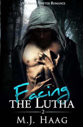 Facing the Lutha: An Adult Shifter Romance (The Lutha Chronicles, Band 2)