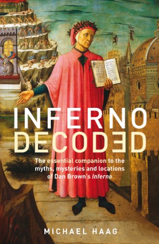 Inferno Decoded: The essential companion to the myths, mysteries and locations of Dan Brown's Inferno Inferno Decoded: The essential companion to the myths, mysteries and locations of Dan Brown's Inferno